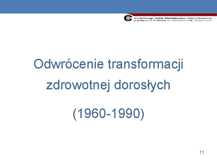 Odwrócenie transformacji zdrowotnej dorosłych (1960 -1990) 11 