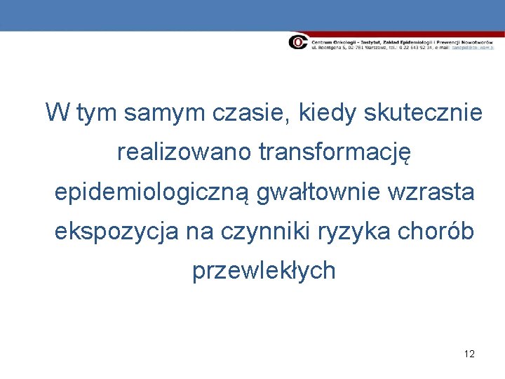 W tym samym czasie, kiedy skutecznie realizowano transformację epidemiologiczną gwałtownie wzrasta ekspozycja na czynniki