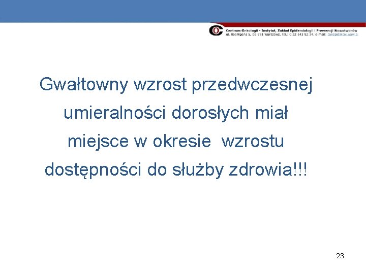 Gwałtowny wzrost przedwczesnej umieralności dorosłych miał miejsce w okresie wzrostu dostępności do służby zdrowia!!!