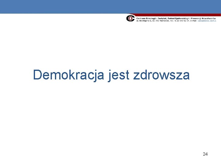 Demokracja jest zdrowsza 24 