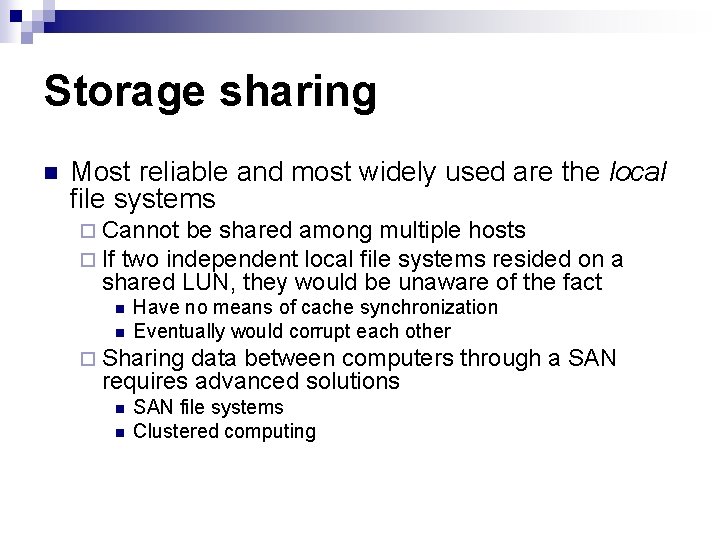 Storage sharing n Most reliable and most widely used are the local file systems