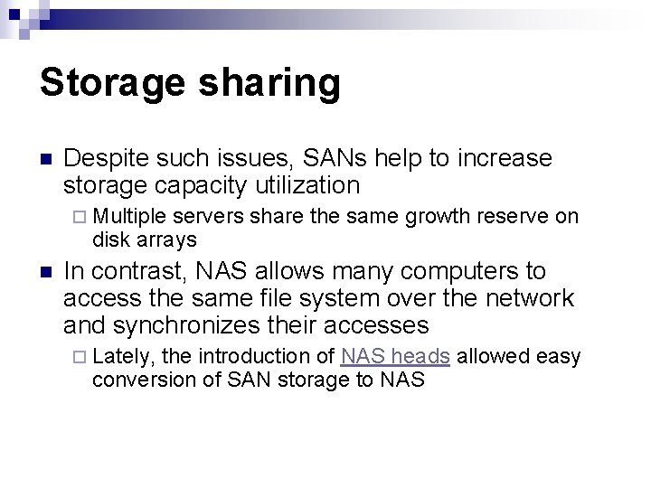 Storage sharing n Despite such issues, SANs help to increase storage capacity utilization ¨