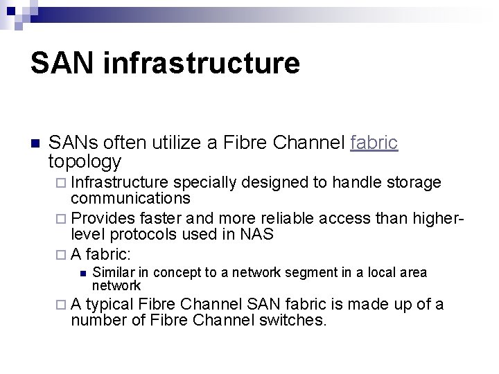 SAN infrastructure n SANs often utilize a Fibre Channel fabric topology ¨ Infrastructure specially