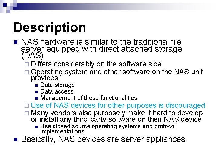 Description n NAS hardware is similar to the traditional file server equipped with direct