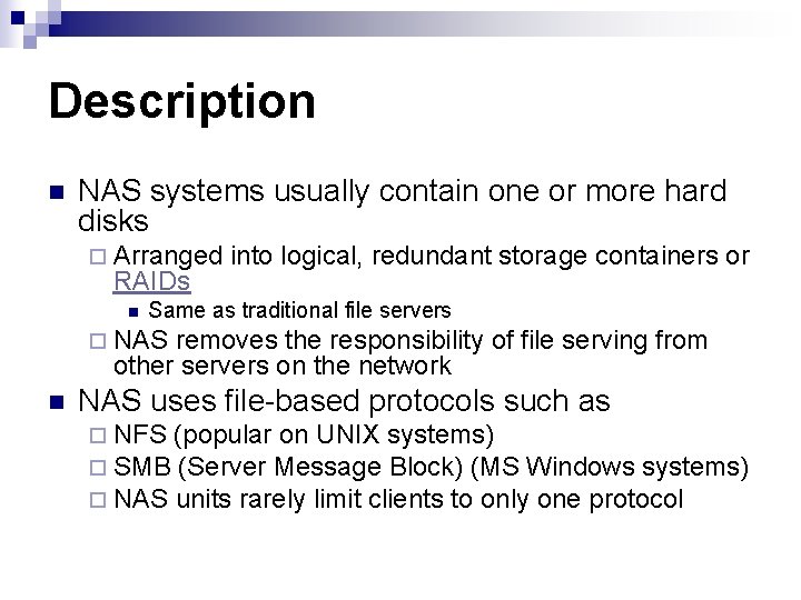 Description n NAS systems usually contain one or more hard disks ¨ Arranged RAIDs