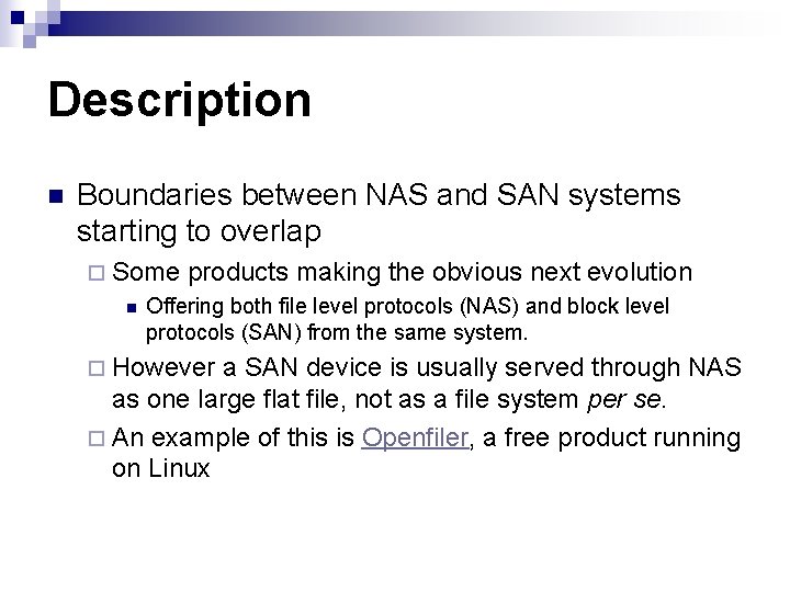 Description n Boundaries between NAS and SAN systems starting to overlap ¨ Some n