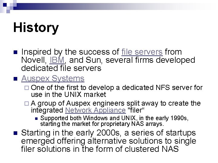 History n n Inspired by the success of file servers from Novell, IBM, and