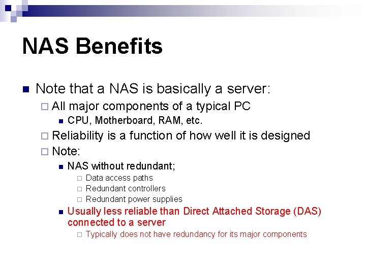 NAS Benefits n Note that a NAS is basically a server: ¨ All n