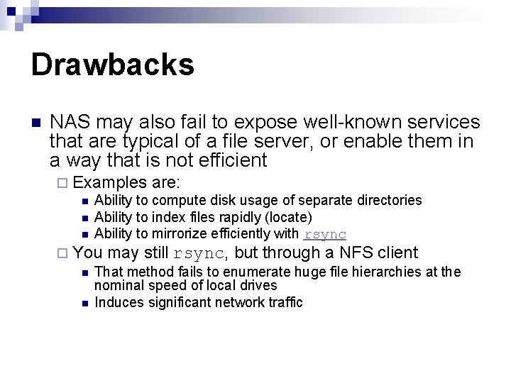Drawbacks n NAS may also fail to expose well-known services that are typical of