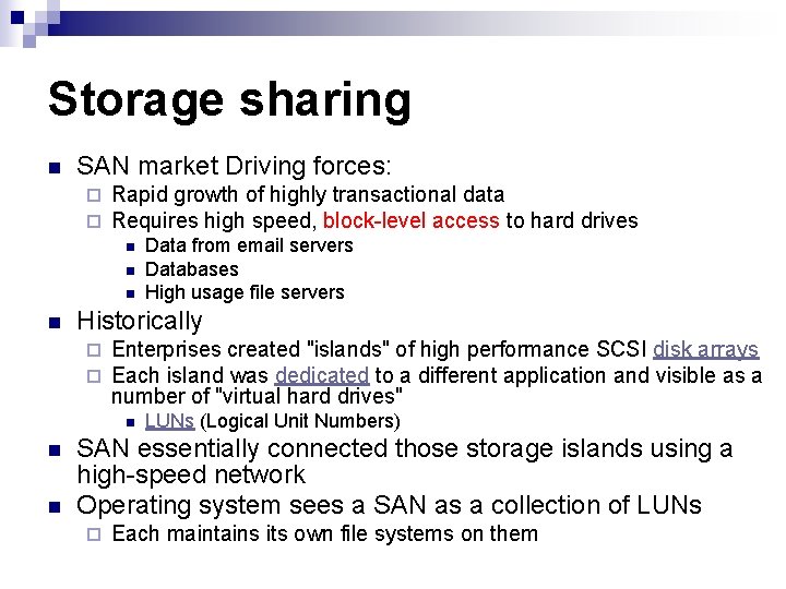 Storage sharing n SAN market Driving forces: ¨ ¨ Rapid growth of highly transactional