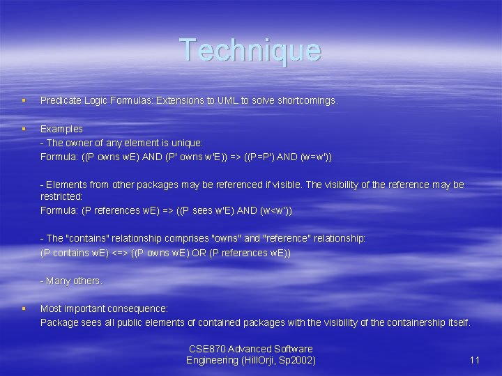 Technique § Predicate Logic Formulas: Extensions to UML to solve shortcomings. § Examples - Technique § Predicate Logic Formulas: Extensions to UML to solve shortcomings. § Examples -