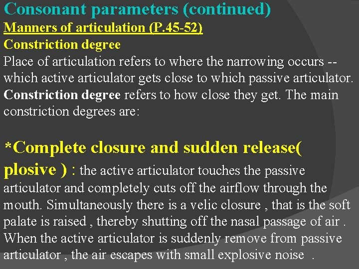 Consonant parameters (continued) Manners of articulation (P. 45 -52) Constriction degree Place of articulation