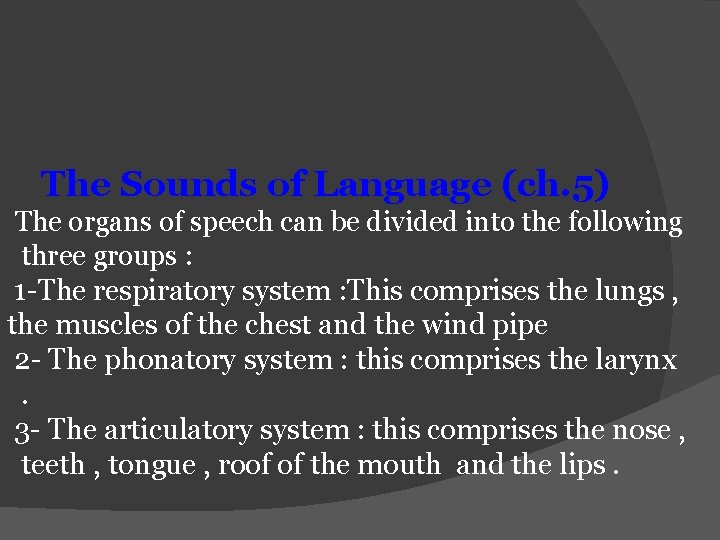 The Sounds of Language (ch. 5) The organs of speech can be divided into