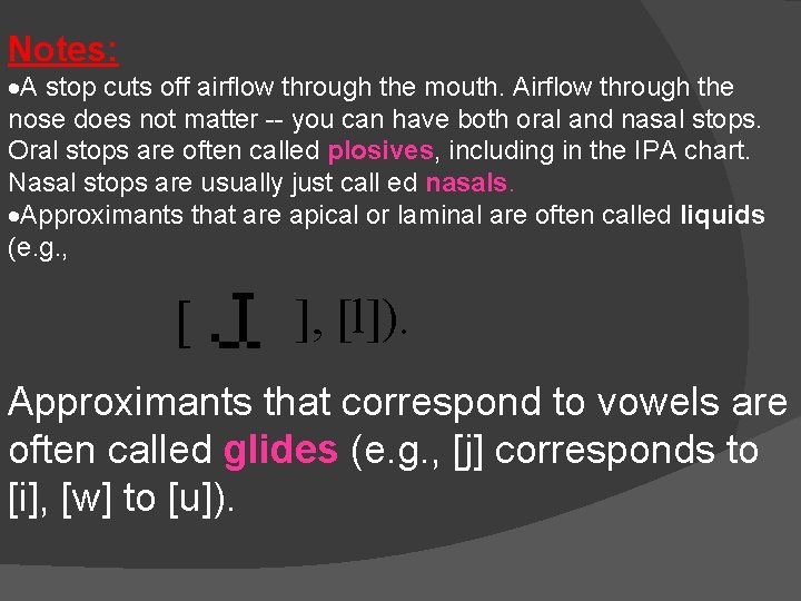 Notes: A stop cuts off airflow through the mouth. Airflow through the nose does