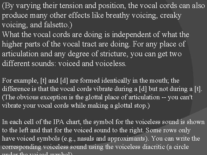 (By varying their tension and position, the vocal cords can also produce many other