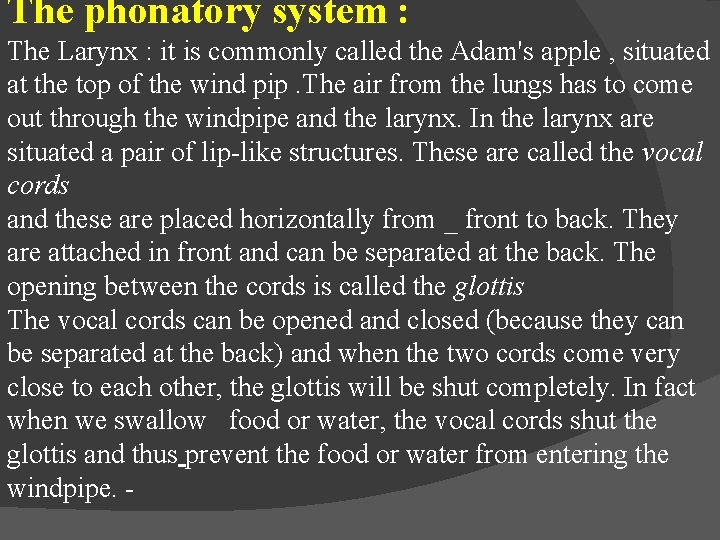 The phonatory system : The Larynx : it is commonly called the Adam's apple
