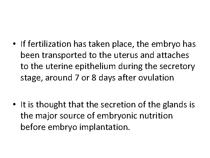  • If fertilization has taken place, the embryo has been transported to the