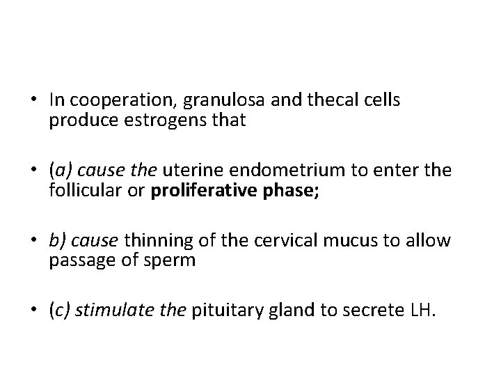  • In cooperation, granulosa and thecal cells produce estrogens that • (a) cause