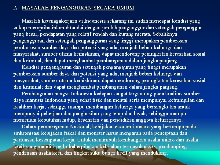 A. MASALAH PENGANGURAN SECARA UMUM Masalah ketenagakerjaan di Indonesia sekarang ini sudah mencapai kondisi