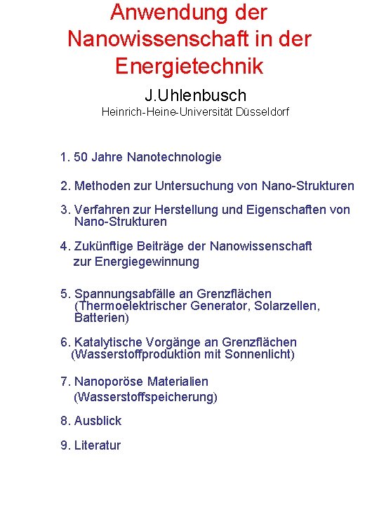Anwendung der Nanowissenschaft in der Energietechnik J. Uhlenbusch Heinrich-Heine-Universität Düsseldorf 1. 50 Jahre Nanotechnologie