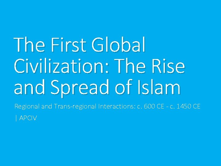 The First Global Civilization The Rise and Spread
