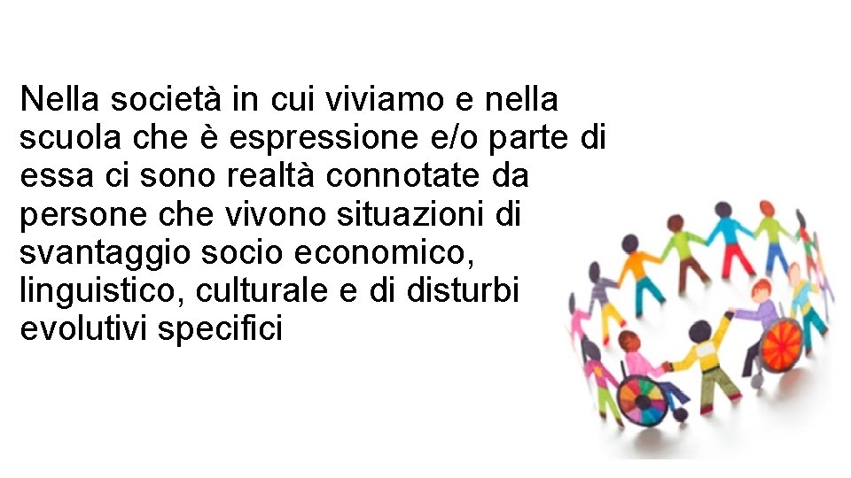 Nella società in cui viviamo e nella scuola che è espressione e/o parte di
