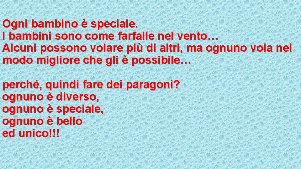 Ogni bambino è speciale. I bambini sono come farfalle nel vento… Alcuni possono volare