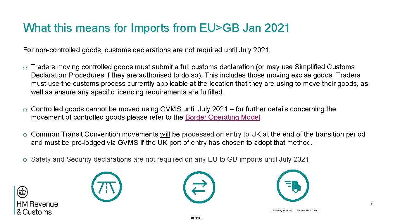 What this means for Imports from EU>GB Jan 2021 For non-controlled goods, customs declarations