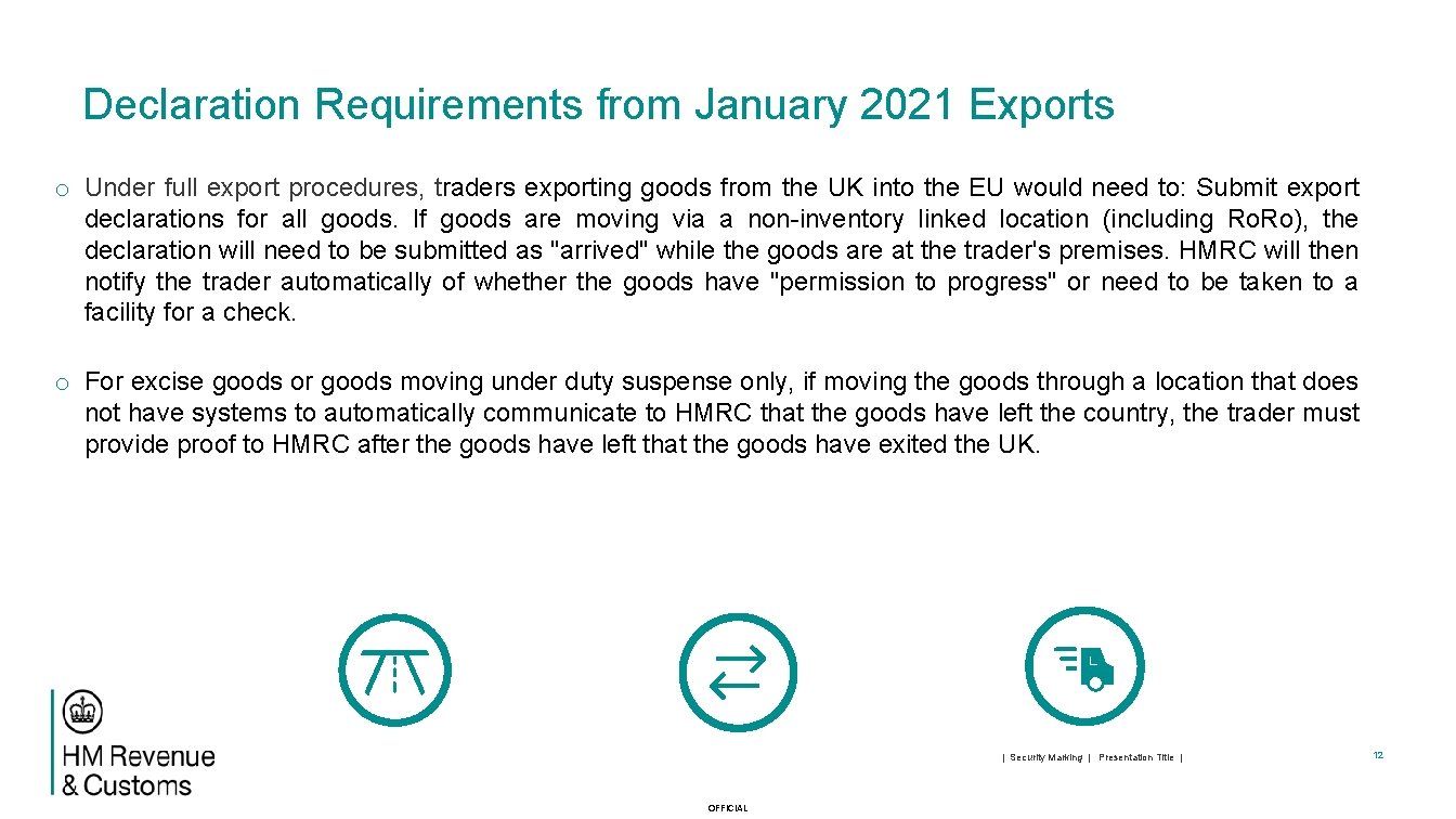 Declaration Requirements from January 2021 Exports o Under full export procedures, traders exporting goods