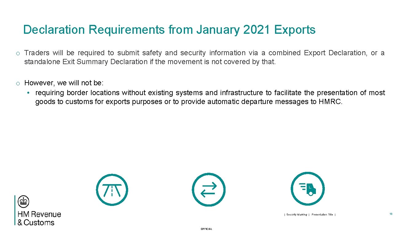 Declaration Requirements from January 2021 Exports o Traders will be required to submit safety