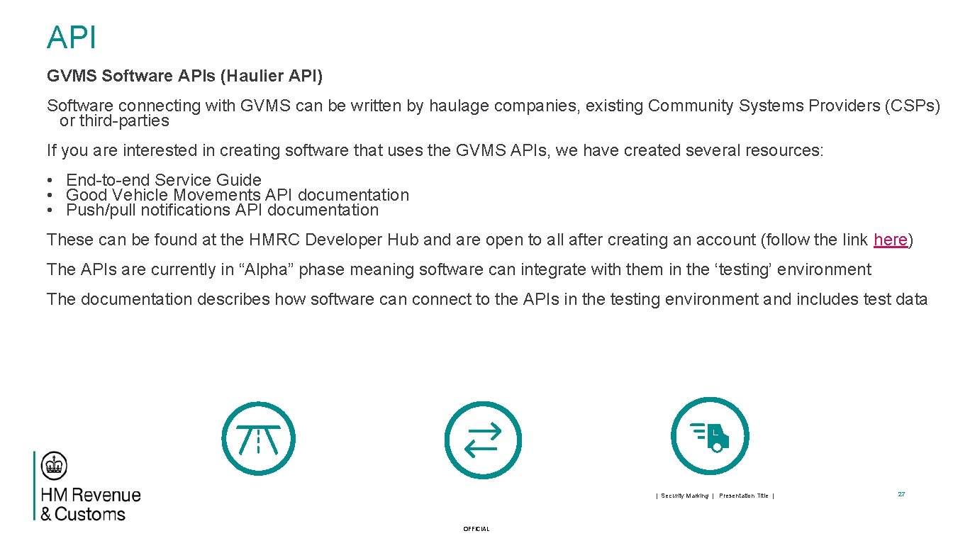 API GVMS Software APIs (Haulier API) Software connecting with GVMS can be written by