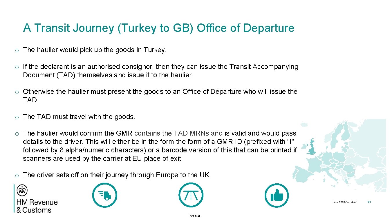 A Transit Journey (Turkey to GB) Office of Departure o The haulier would pick