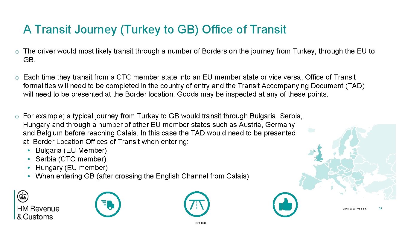 A Transit Journey (Turkey to GB) Office of Transit o The driver would most