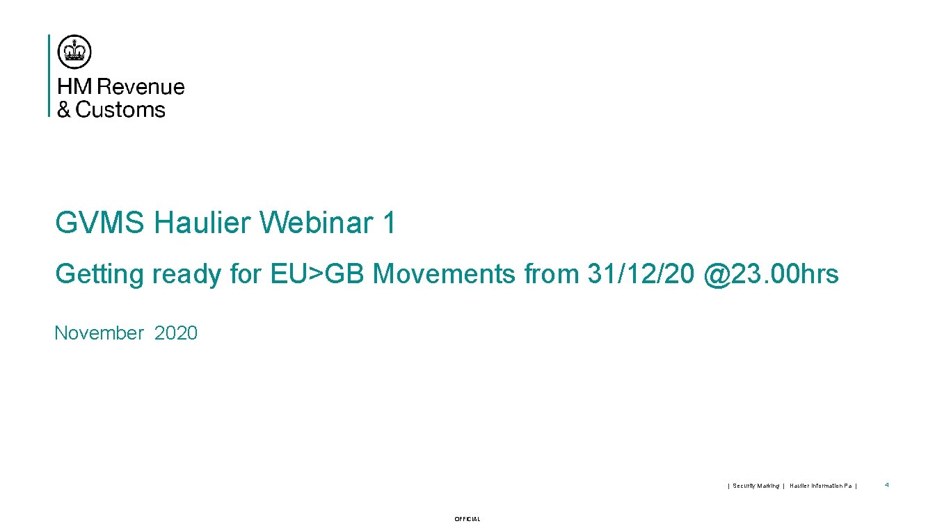 GVMS Haulier Webinar 1 Getting ready for EU>GB Movements from 31/12/20 @23. 00 hrs