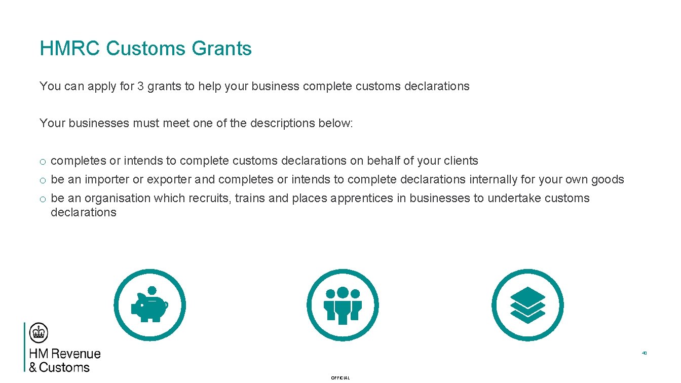 HMRC Customs Grants You can apply for 3 grants to help your business complete