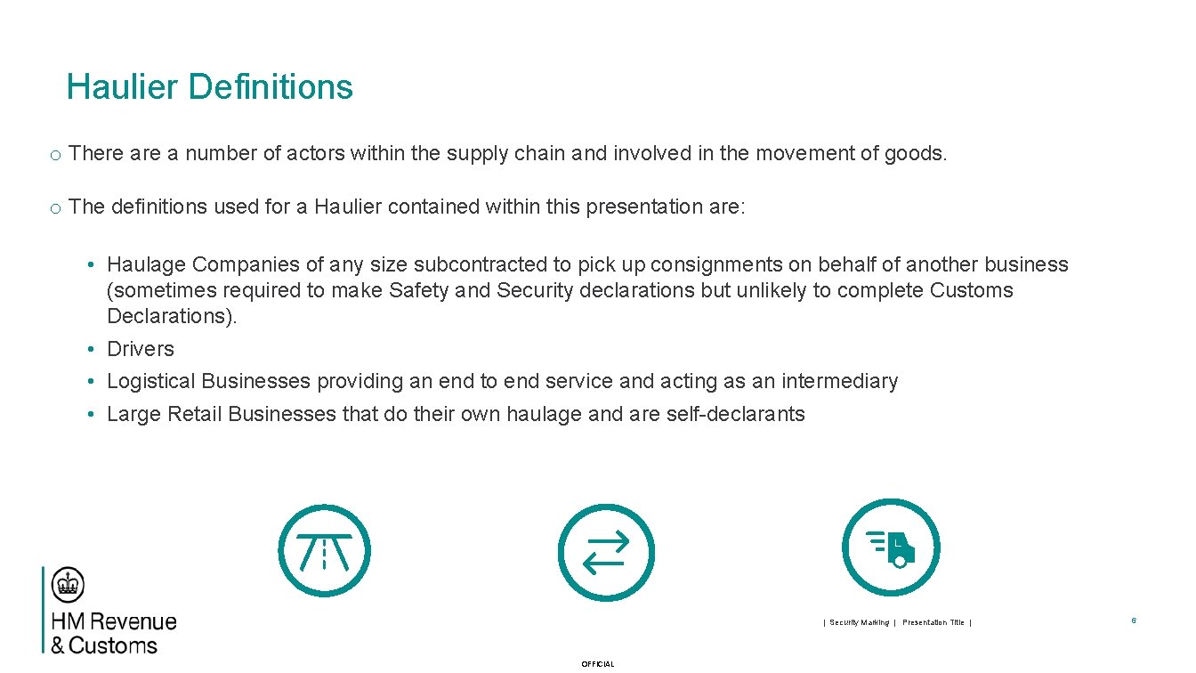 Haulier Definitions o There a number of actors within the supply chain and involved