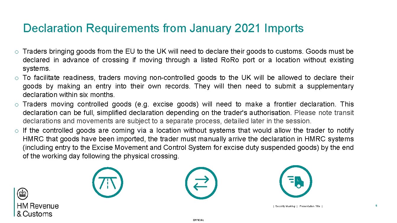 Declaration Requirements from January 2021 Imports o Traders bringing goods from the EU to