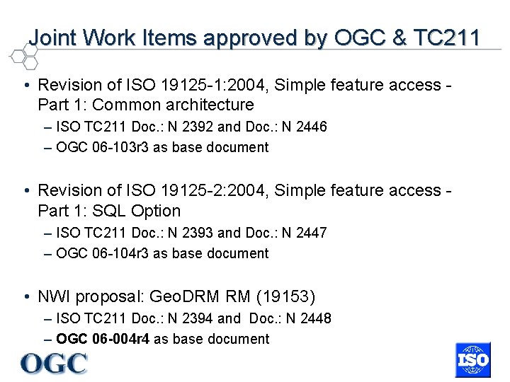 Joint Work Items approved by OGC & TC 211 • Revision of ISO 19125