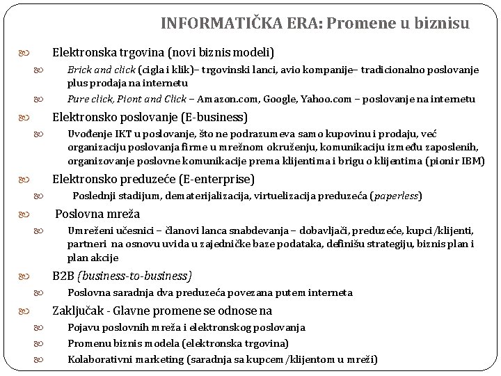 INFORMATIČKA ERA: Promene u biznisu Elektronska trgovina (novi biznis modeli) Brick and click (cigla