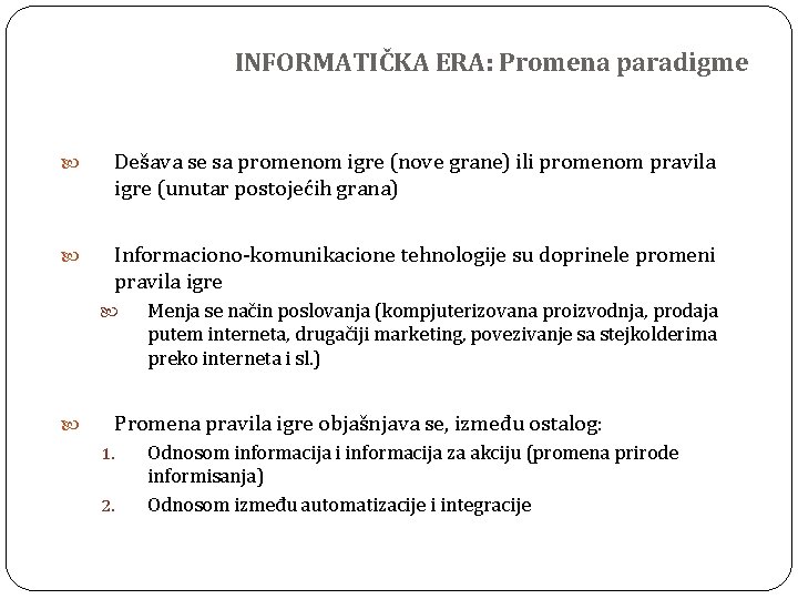 INFORMATIČKA ERA: Promena paradigme Dešava se sa promenom igre (nove grane) ili promenom pravila