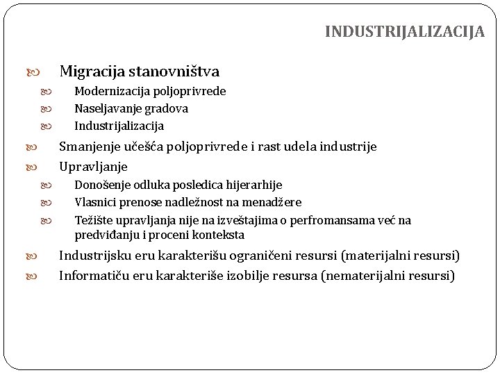 INDUSTRIJALIZACIJA Migracija stanovništva Smanjenje učešća poljoprivrede i rast udela industrije Upravljanje Modernizacija poljoprivrede Naseljavanje