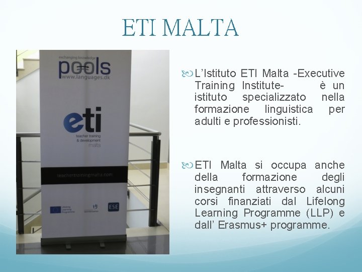 ETI MALTA L’Istituto ETI Malta -Executive Training Instituteè un istituto specializzato nella formazione linguistica