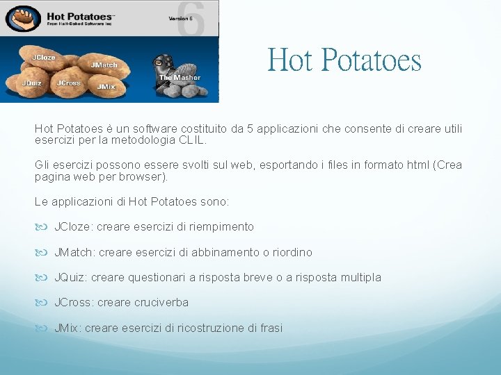 Hot Potatoes è un software costituito da 5 applicazioni che consente di creare utili
