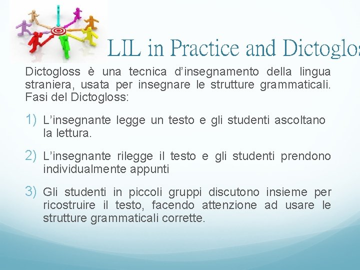 CLIL in Practice and Dictogloss è una tecnica d’insegnamento della lingua straniera, usata per