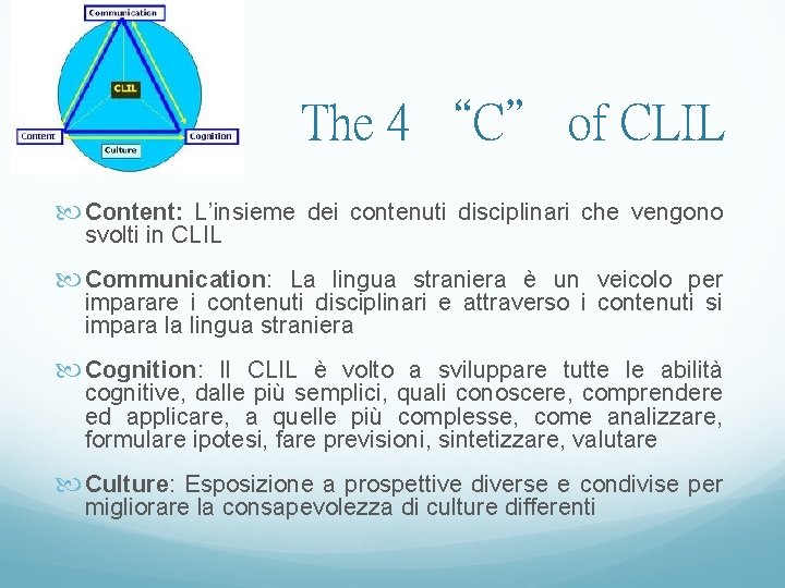 The 4 “C” of CLIL Content: L’insieme dei contenuti disciplinari che vengono svolti in