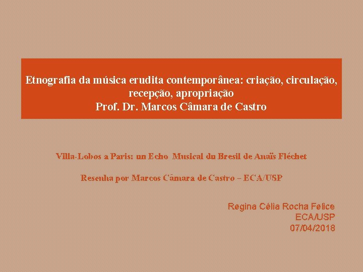 Etnografia da música erudita contemporânea: criação, circulação, recepção, apropriação Prof. Dr. Marcos Câmara de