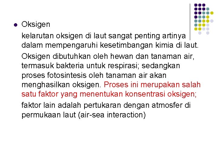 l Oksigen kelarutan oksigen di laut sangat penting artinya dalam mempengaruhi kesetimbangan kimia di