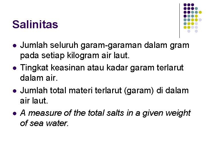 Salinitas l l Jumlah seluruh garam-garaman dalam gram pada setiap kilogram air laut. Tingkat