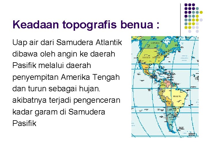 Keadaan topografis benua : Uap air dari Samudera Atlantik dibawa oleh angin ke daerah