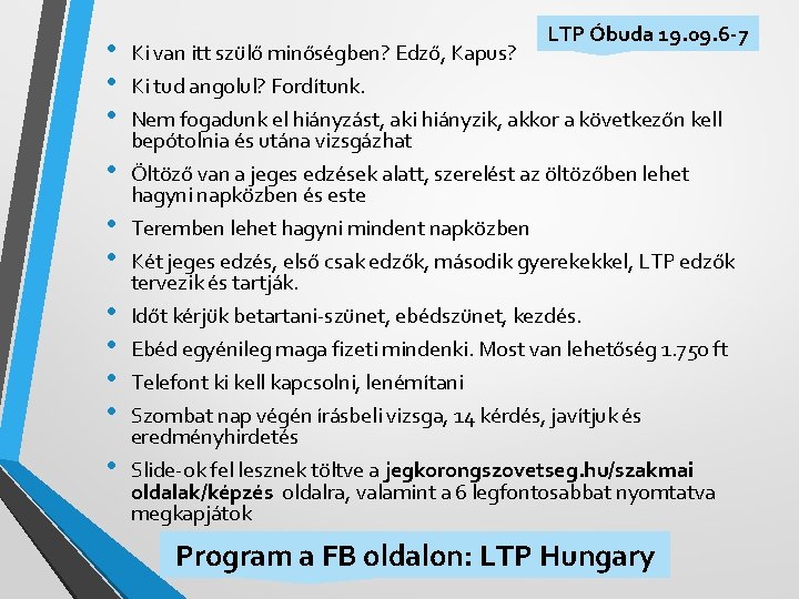 • • • Ki van itt szülő minőségben? Edző, Kapus? LTP Óbuda 19.